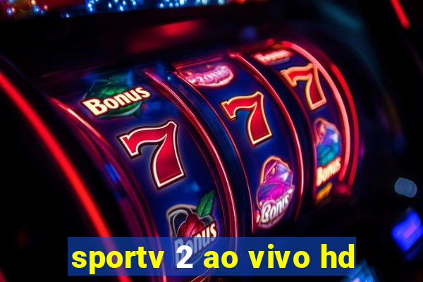 sportv 2 ao vivo hd